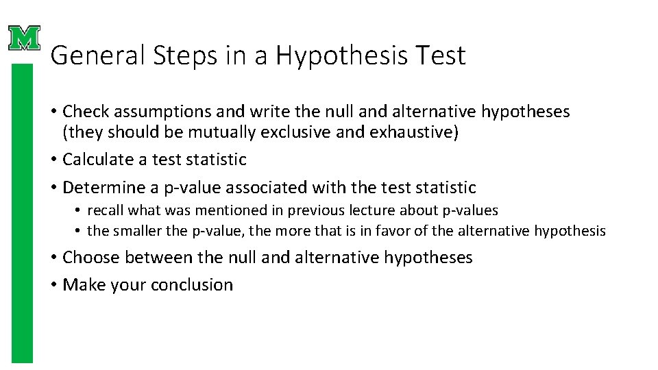 General Steps in a Hypothesis Test • Check assumptions and write the null and