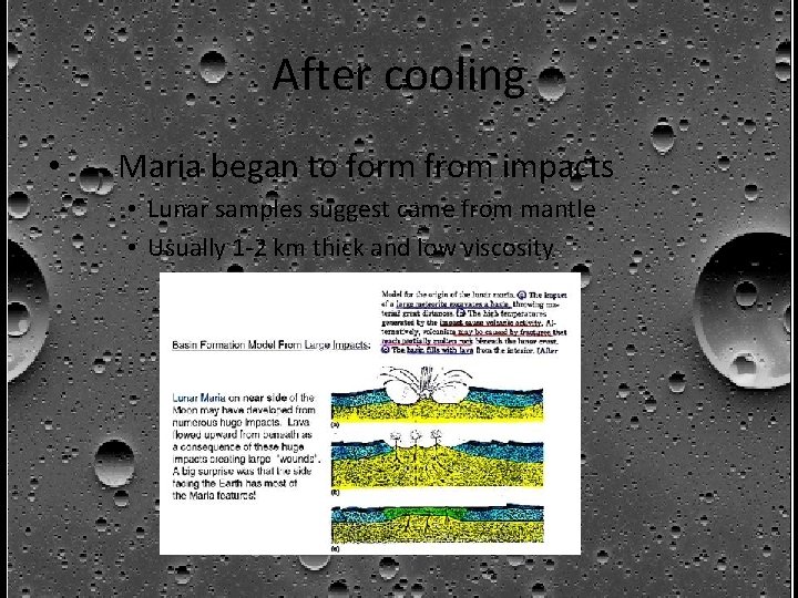 After cooling • Maria began to form from impacts • Lunar samples suggest came