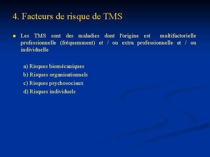 4. Facteurs de risque de TMS n Les TMS sont des maladies dont l'origine