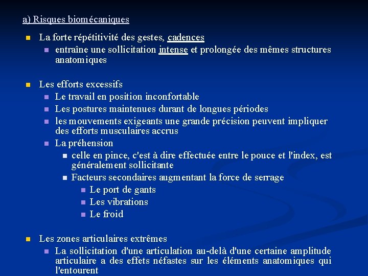 a) Risques biomécaniques n La forte répétitivité des gestes, cadences n entraîne une sollicitation