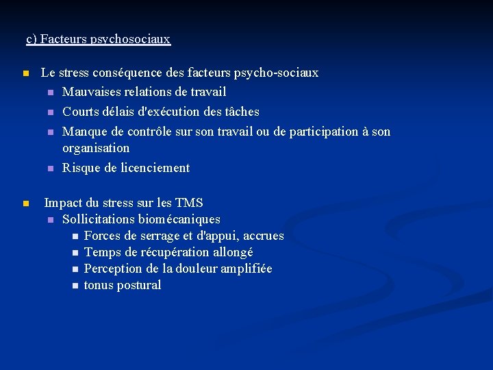 c) Facteurs psychosociaux n Le stress conséquence des facteurs psycho-sociaux n Mauvaises relations de