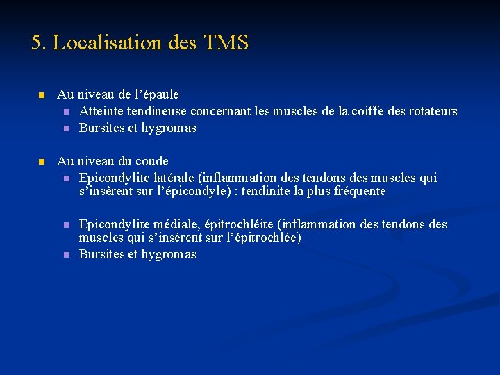 5. Localisation des TMS n Au niveau de l’épaule n Atteinte tendineuse concernant les