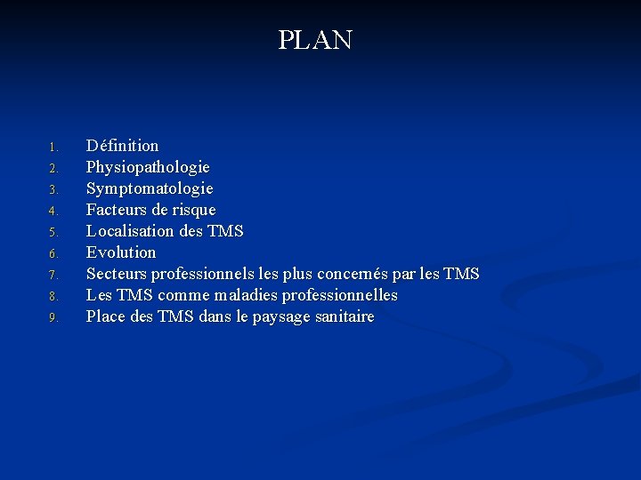 PLAN 1. 2. 3. 4. 5. 6. 7. 8. 9. Définition Physiopathologie Symptomatologie Facteurs