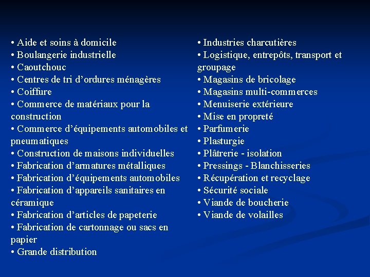  • Aide et soins à domicile • Boulangerie industrielle • Caoutchouc • Centres