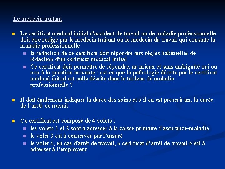 Le médecin traitant n Le certificat médical initial d'accident de travail ou de maladie