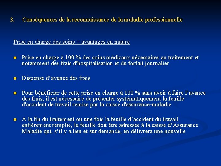 3. Conséquences de la reconnaissance de la maladie professionnelle Prise en charge des soins