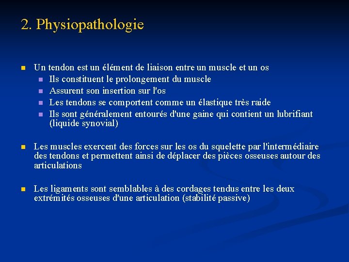 2. Physiopathologie n Un tendon est un élément de liaison entre un muscle et