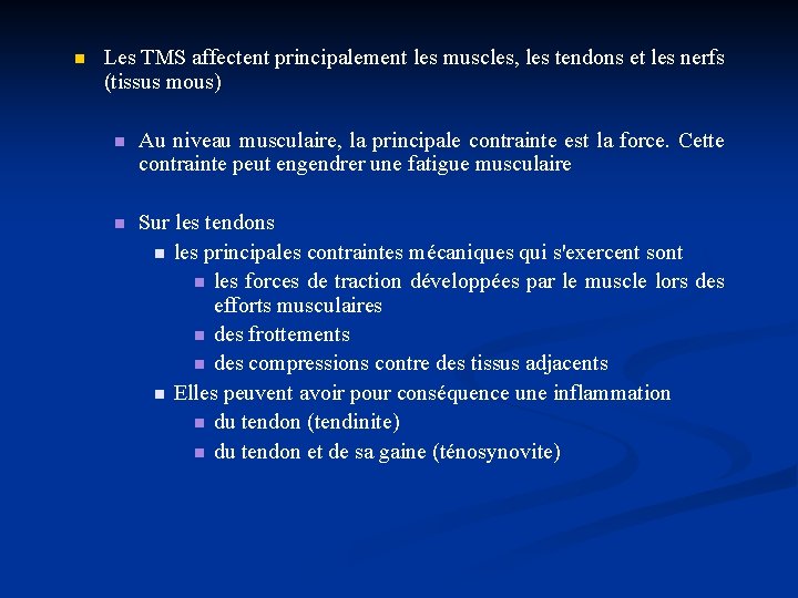 n Les TMS affectent principalement les muscles, les tendons et les nerfs (tissus mous)