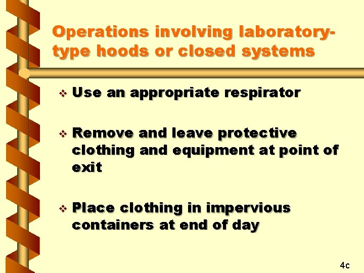 Operations involving laboratorytype hoods or closed systems v v v Use an appropriate respirator