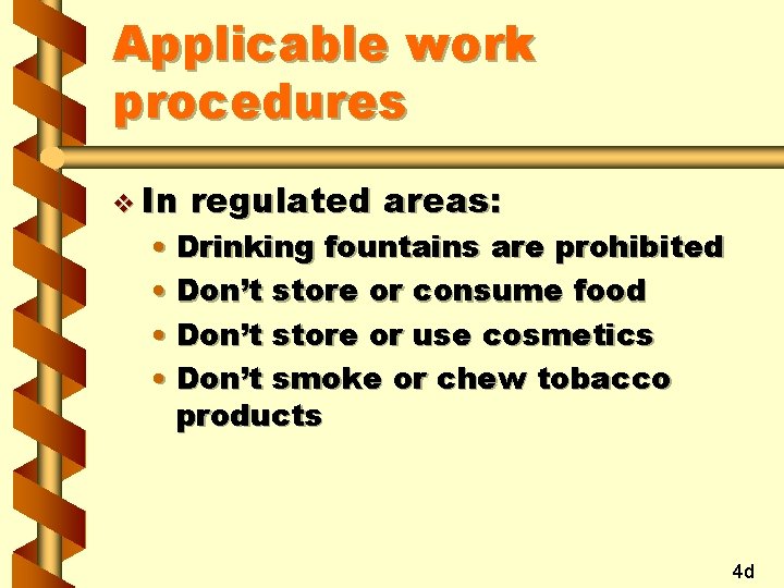 Applicable work procedures v In regulated areas: • Drinking fountains are prohibited • Don’t