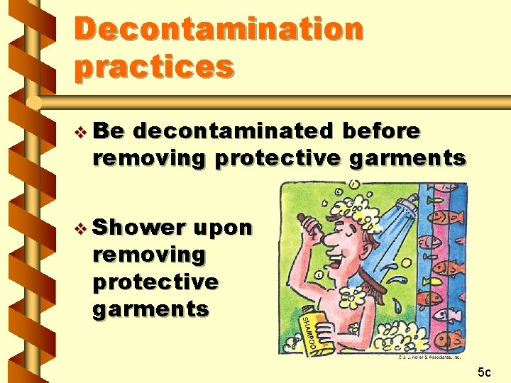 Decontamination practices v Be decontaminated before removing protective garments v Shower upon removing protective