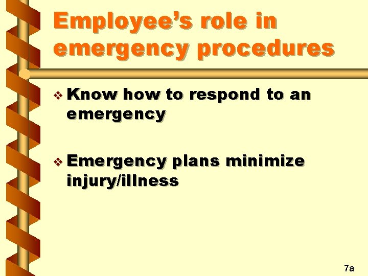 Employee’s role in emergency procedures v Know how to respond to an emergency v