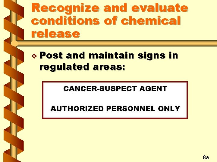 Recognize and evaluate conditions of chemical release v Post and maintain signs in regulated