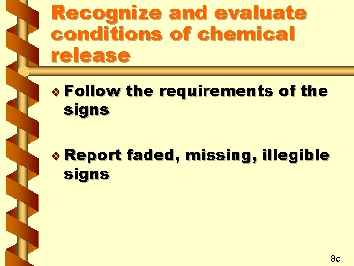 Recognize and evaluate conditions of chemical release v Follow the requirements of the v