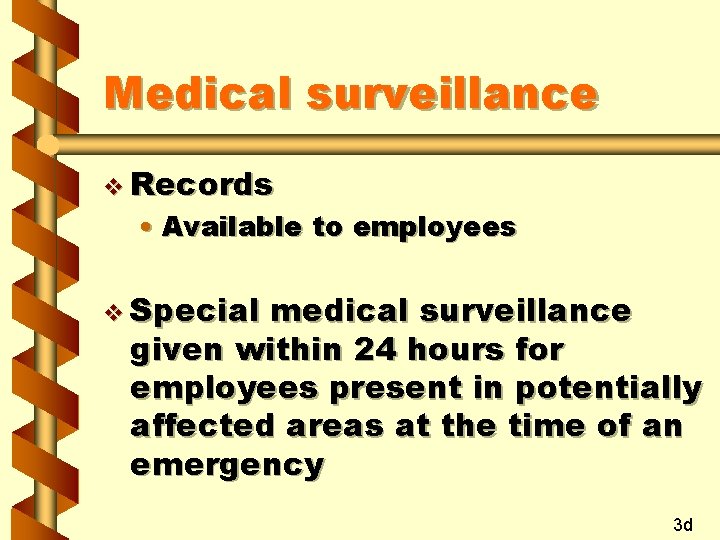 Medical surveillance v Records • Available to employees v Special medical surveillance given within