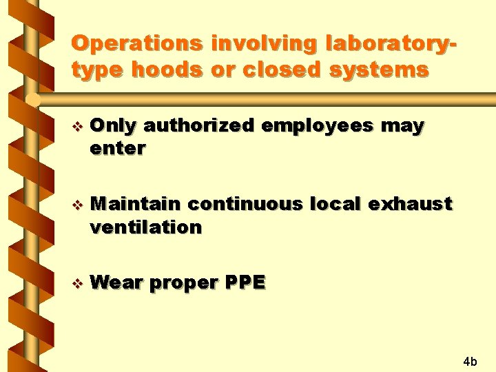 Operations involving laboratorytype hoods or closed systems v v v Only authorized employees may