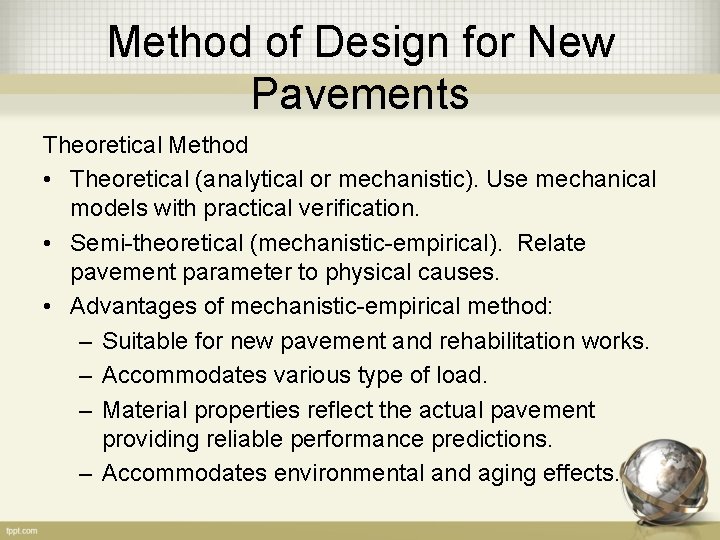 Method of Design for New Pavements Theoretical Method • Theoretical (analytical or mechanistic). Use