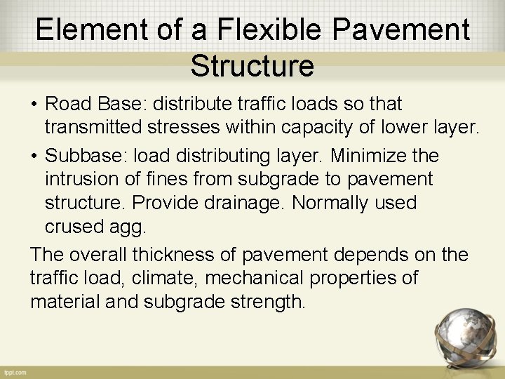 Element of a Flexible Pavement Structure • Road Base: distribute traffic loads so that