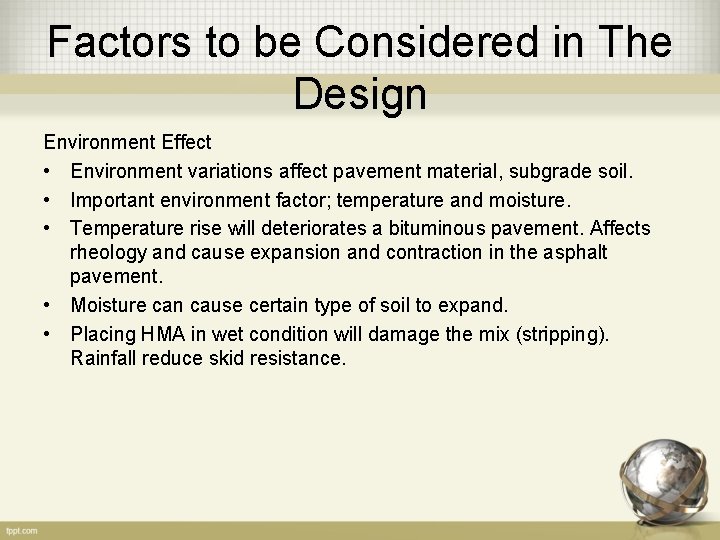 Factors to be Considered in The Design Environment Effect • Environment variations affect pavement