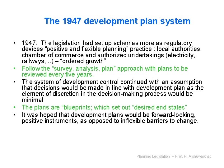 The 1947 development plan system • 1947: The legislation had set up schemes more