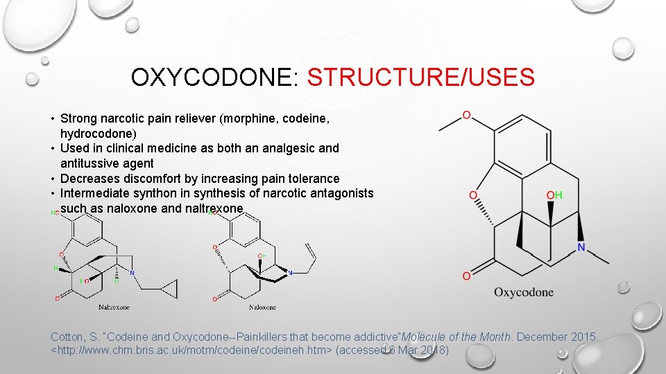 OXYCODONE: STRUCTURE/USES • Strong narcotic pain reliever (morphine, codeine, hydrocodone) • Used in clinical