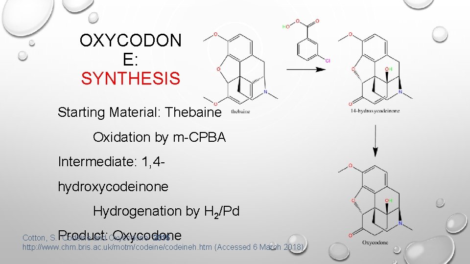 OXYCODON E: SYNTHESIS Starting Material: Thebaine Oxidation by m CPBA Intermediate: 1, 4 hydroxycodeinone