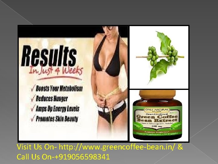 Visit Us On- http: //www. greencoffee-bean. in/ & Call Us On-+919056598341 
