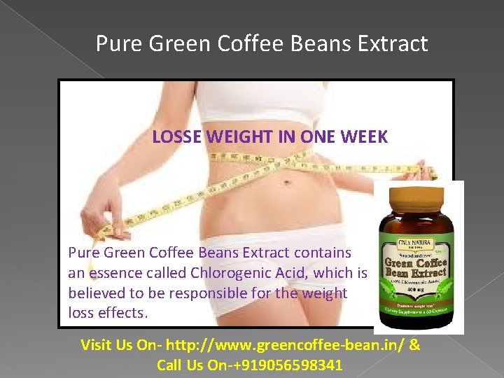 Pure Green Coffee Beans Extract LOSSE WEIGHT IN ONE WEEK Pure Green Coffee Beans
