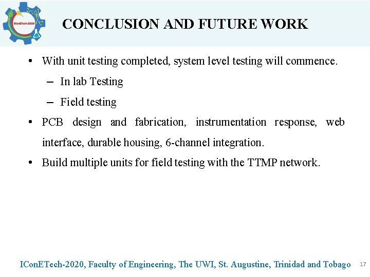 CONCLUSION AND FUTURE WORK • With unit testing completed, system level testing will commence.