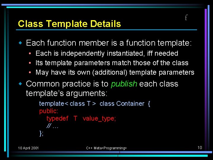 Class Template Details f w Each function member is a function template: • Each Class Template Details f w Each function member is a function template: • Each