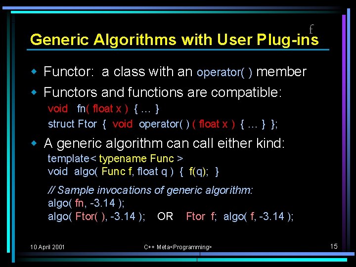 f Generic Algorithms with User Plug-ins w Functor: a class with an operator( ) f Generic Algorithms with User Plug-ins w Functor: a class with an operator( )