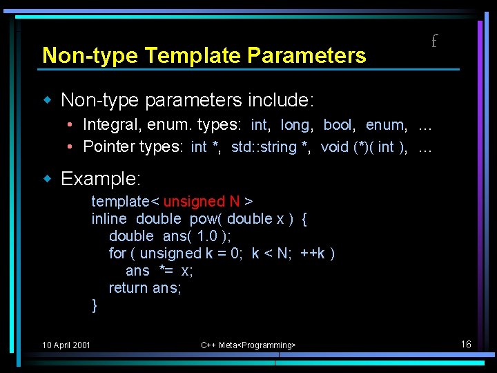 Non-type Template Parameters f w Non-type parameters include: • Integral, enum. types: int, long, Non-type Template Parameters f w Non-type parameters include: • Integral, enum. types: int, long,