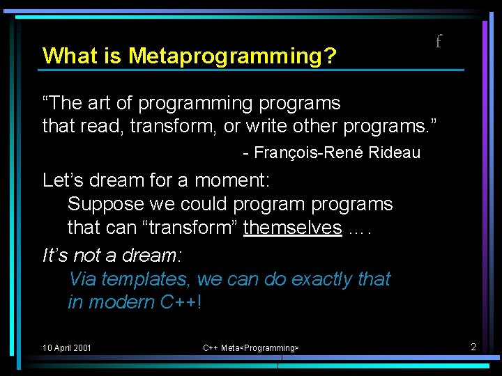 What is Metaprogramming? f “The art of programming programs that read, transform, or write What is Metaprogramming? f “The art of programming programs that read, transform, or write