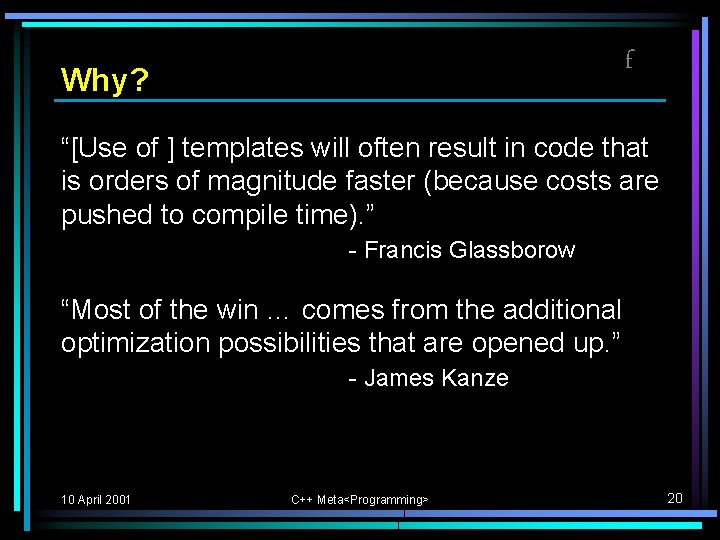 f Why? “[Use of ] templates will often result in code that is orders