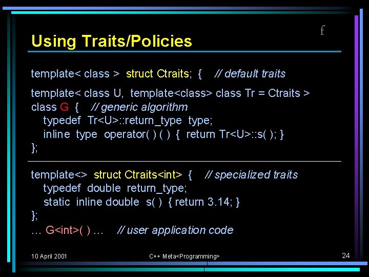 f Using Traits/Policies template< class > struct Ctraits; { // default traits template< class f Using Traits/Policies template< class > struct Ctraits; { // default traits template< class