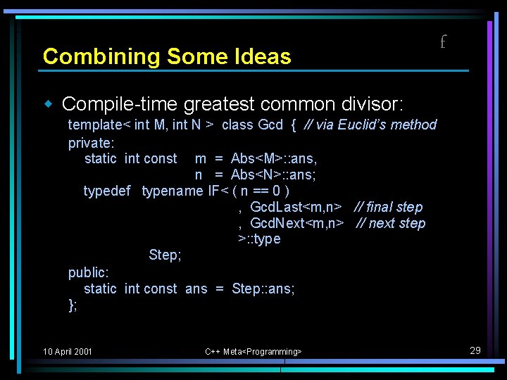 Combining Some Ideas f w Compile-time greatest common divisor: template< int M, int N Combining Some Ideas f w Compile-time greatest common divisor: template< int M, int N