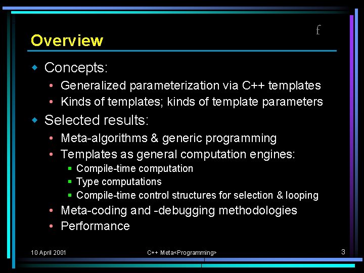 f Overview w Concepts: • Generalized parameterization via C++ templates • Kinds of templates; f Overview w Concepts: • Generalized parameterization via C++ templates • Kinds of templates;