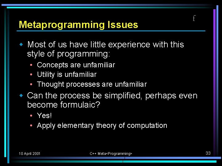 Metaprogramming Issues f w Most of us have little experience with this style of Metaprogramming Issues f w Most of us have little experience with this style of