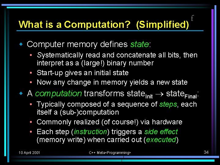 What is a Computation? (Simplified) f w Computer memory defines state: • Systematically read What is a Computation? (Simplified) f w Computer memory defines state: • Systematically read