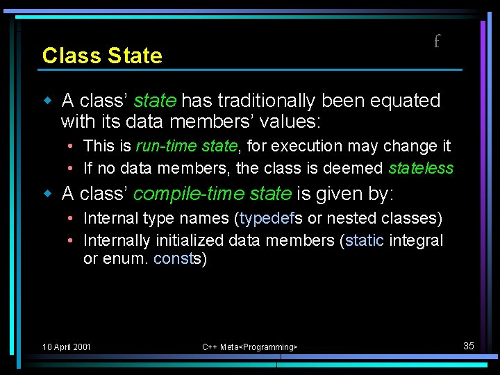 f Class State w A class’ state has traditionally been equated with its data f Class State w A class’ state has traditionally been equated with its data