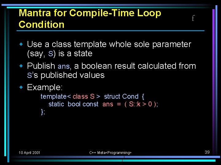 Mantra for Compile-Time Loop Condition f w Use a class template whole sole parameter Mantra for Compile-Time Loop Condition f w Use a class template whole sole parameter