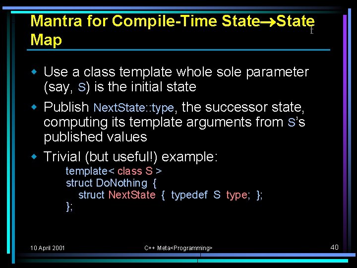 Mantra for Compile-Time State®Statef Map w Use a class template whole sole parameter (say, Mantra for Compile-Time State®Statef Map w Use a class template whole sole parameter (say,