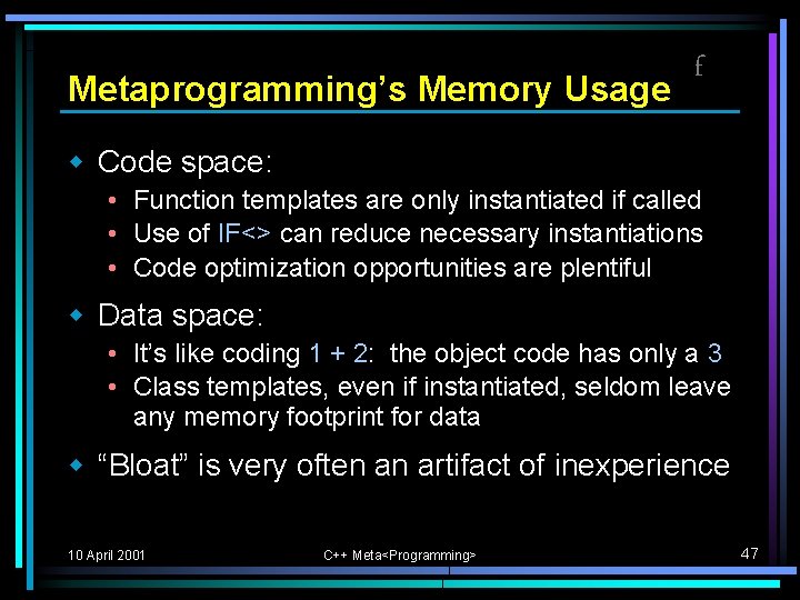 Metaprogramming’s Memory Usage f w Code space: • Function templates are only instantiated if Metaprogramming’s Memory Usage f w Code space: • Function templates are only instantiated if