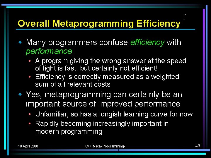 Overall Metaprogramming Efficiency f w Many programmers confuse efficiency with performance: • A program Overall Metaprogramming Efficiency f w Many programmers confuse efficiency with performance: • A program