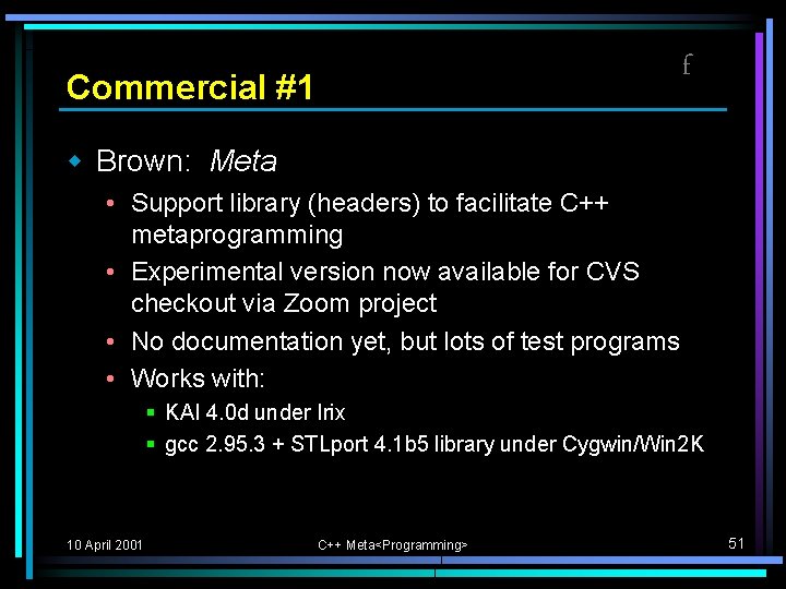 f Commercial #1 w Brown: Meta • Support library (headers) to facilitate C++ metaprogramming f Commercial #1 w Brown: Meta • Support library (headers) to facilitate C++ metaprogramming