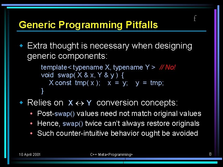 Generic Programming Pitfalls f w Extra thought is necessary when designing generic components: template< Generic Programming Pitfalls f w Extra thought is necessary when designing generic components: template<