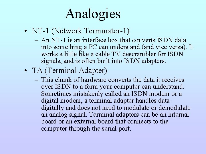 Analogies • NT-1 (Network Terminator-1) – An NT-1 is an interface box that converts