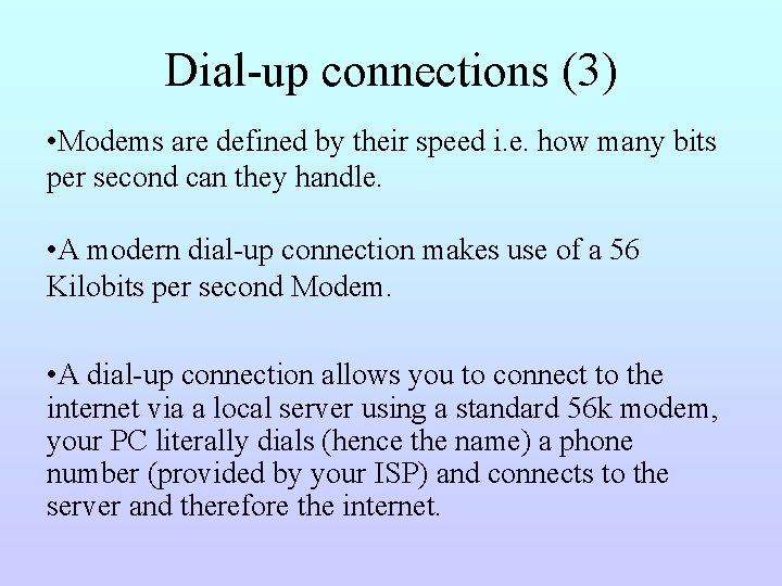 Dial-up connections (3) • Modems are defined by their speed i. e. how many