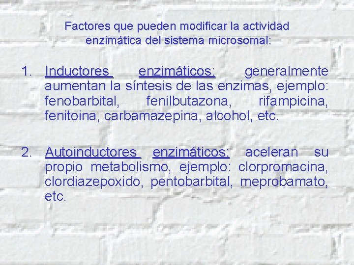 Factores que pueden modificar la actividad enzimática del sistema microsomal: 1. Inductores enzimáticos: generalmente