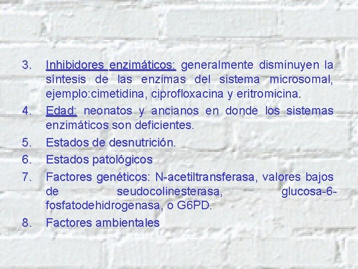3. 4. 5. 6. 7. 8. Inhibidores enzimáticos: generalmente disminuyen la síntesis de las